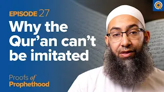 Ep. 27: Why The Qur'an Can't Be Imitated. | Sh. Mohammad Elshinawy