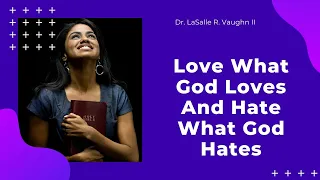 Love What God Loves and Hate What God Hates