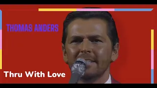 Thomas Anders -  Thru With Love (HD)