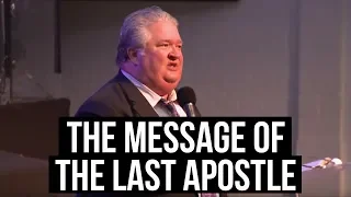 The Message of the Last Apostle - Mark Morgan | TP 2013