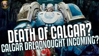 Death of Calgar? Is it Dreadnought time for Mr.Ultramarine?!