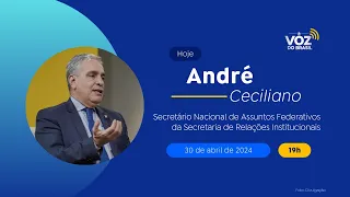 🔴 ANDRÉ CECILIANO | A VOZ DO BRASIL