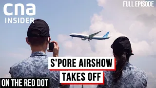 Getting Singapore Airshow Off The Ground: Behind The Scenes | On The Red Dot | Full Episode