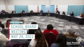 Fort Worth ISD School Board Meeting, May 24, 2022