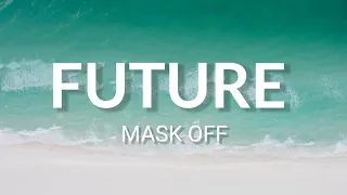 Future - Mask Off (Lyrics)