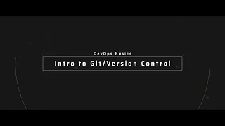 DevOps Basics - Intro to Git/Version Control