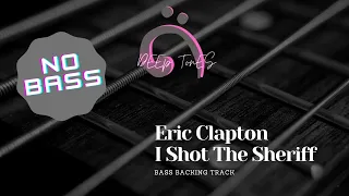 Eric Clapton - I Shot The Sheriff ( bass backing track )