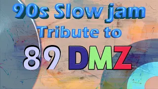 90s Slow jam 01 A TRIBUTE TO 89 DMZ