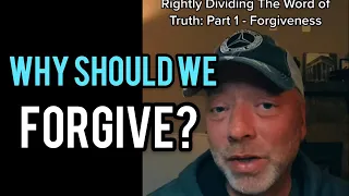 Why Should We Forgive Others?  To BE Forgiven By God?