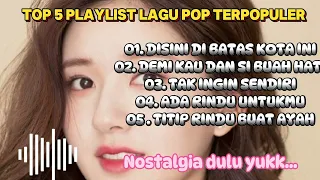 TOP 5 PLAYLIST LAGU POP TERPOPULER || LAGU LAMA || TITIP RINDU BUAT AYAH