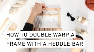 How to double warp a frame loom with a heddle bar | Funem Studio