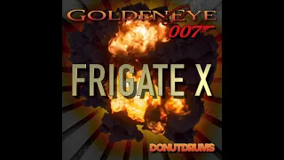 GoldenEye 007 | Frigate X (DonutDrums)