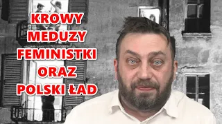 Naukowcy atakują feminizm, okrężnica meduzy i Morawiecki we mgle.