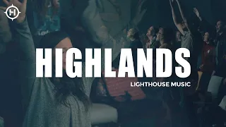 Highlands (Song of Ascent) | Lighthouse Music | Live Worship