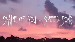 ED SHEERAN - Shape Of You (speed song)