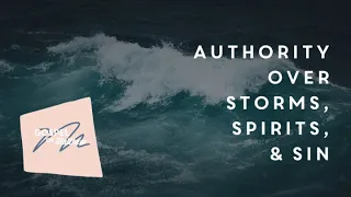 Authority over Storms, Spirits, and Sin | Matthew 8:23-9:7