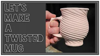 Making A Twisted Mug - Part 1