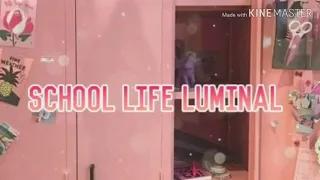 school life | luminal