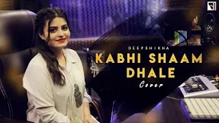 Kabhi Shaam Dhale Female Cover | Deepshikha Raina | Toh Mere Dil Mein Ajana | @anuragabhishek