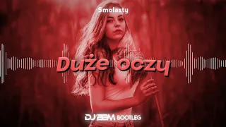 Smolasty - Duże oczy (DJ BBM bootleg)