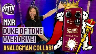 The MXR Duke Of Tone HAS ARRIVED! - New Boutique Overdrive In Collaboration With Analogman!