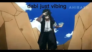 dabi just vibing