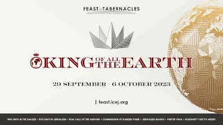 ICEJ Feast of Tabernacles 2023: King of all the Earth 👑