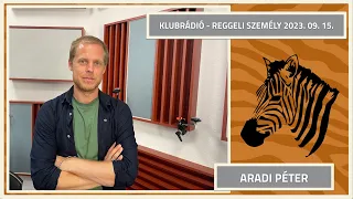 A beszélgetés, amire vágytál | Aradi Péter a Klubrádióban | 2023.09.15.