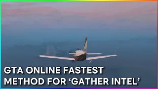 GTA ONLINE FASTEST METHOD FOR 'GATHER INTEL'