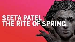 Trailer: Seeta Patel  'The Rite of Spring'