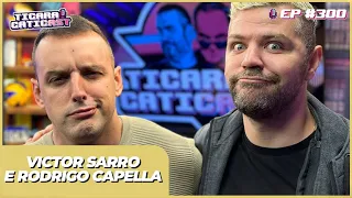 VICTOR SARRO E RODRIGO CAPELLA -  TICARACATICAST | EP 300