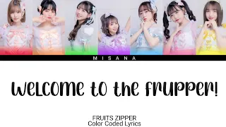 FRUITS ZIPPER - Welcome to the Frupper! | Color Coded Lyrics (KAN/ROM/ENG/INDO)