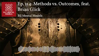 Ep. 114: Methods vs. Outcomes, feat. Brian Glick