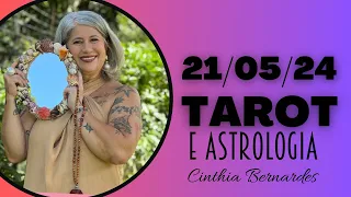 TAROT COM ASTROLOGIA DIA 21/05/24 - UM DIA INTENSO!