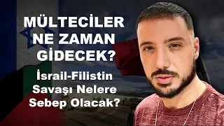 MÜLTECİLER NE ZAMAN GİDECEK? İSRAİL-FİLİSTİN MESELESİ