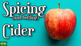 Spicing Spiced Cider and Bottling (for natural carbonation) How to Bottle Carbonate