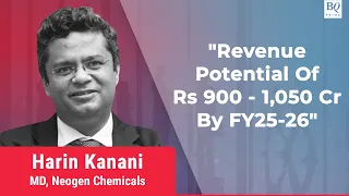 Neogen Chemicals' Revenue At Rs 900 to 1,050 Crore By FY25-26, Says Harin Kanani | BQ Prime