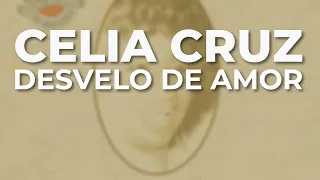 Celia Cruz - Desvelo de Amor (Audio Oficial)