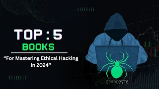 Top 5 Books recommendation to Master Ethical Hacking in 2024: Ultimate Guide to Cybersecurity