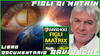 #1 Figli di MATRIX:David Icke-Segreti del dominio sul mondo-Segreti Illuminati-AudioLibro Integrale