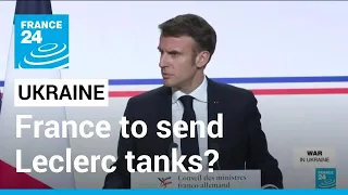 Macron says France does not rule out sending Leclerc tanks to Ukraine • FRANCE 24 English