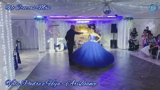 AriDance - Vals Padre e Hija - No Crezcas Más - VIDEO COMPLETO - Quince Años y Matrimonios - Ariel