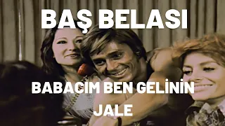 Babacım Ben Gelinin Jale | Baş Belası