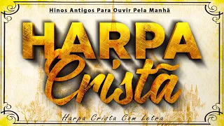 Harpa Cristã Com Letra 🙏 30 HINOS MAIS TOCADOS DA HARPA CRISTÃ