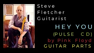 HEY YOU (PULSE CD) By Pink Floyd. GUITAR TRACKS by Steve Fletcher - Guitarist