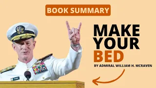 Make Your Bed by Admiral William H. McRaven | 10 Lessons to Change Your Life (BOOK SUMMARY)