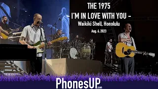 I'm In Love With You - The 1975 Live - Honolulu 8/6/2323 - PhonesUP
