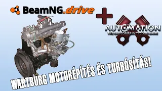 Automation + BeamNG.drive LIVE #12 - Wartburg 353 motorépítés, és turbósítás!