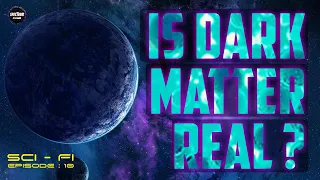 What is Dark Matter? Is Dark Matter Real? Complete Explanation Sci-Fi (EP-10) | Spectrum By Vedantu