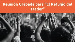 Reunión El Refugio del Trader 7 Mayo 2021